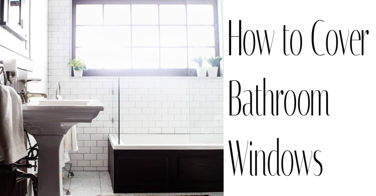 Window Treatments For Bathrooms – Get Privacy and Light