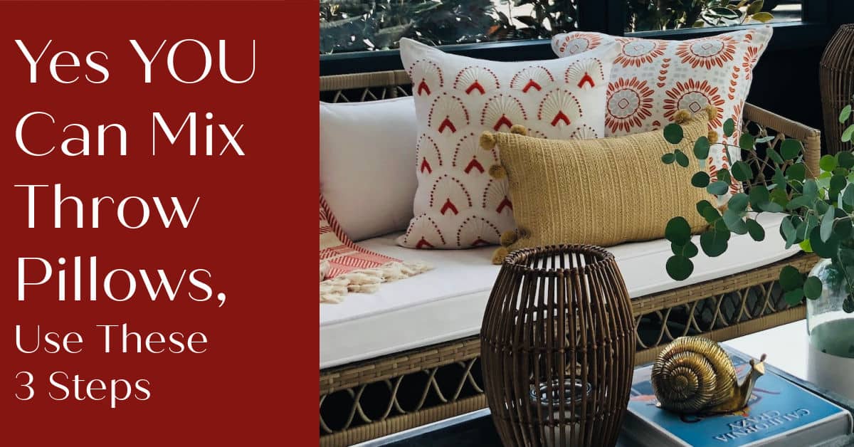 Yes You Can Mix Throw Pillows, Try These 3 Steps