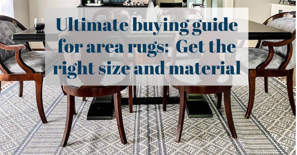 Ultimate buying guide for area rugs:  Get the right size and material