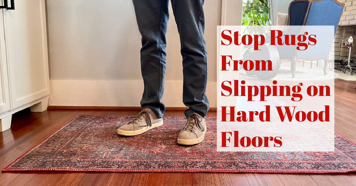 There’s Only ONE Good Way to Stop Rugs From Slipping on Your Hard Wood Floors