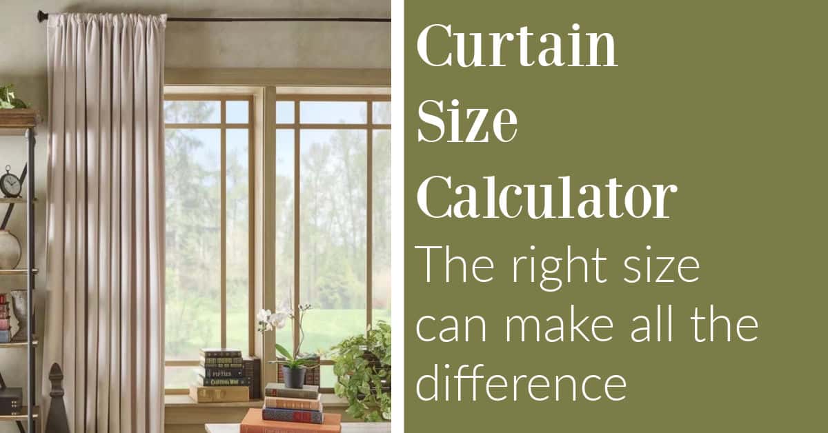 Curtain Size Calculator:  The right size can make all the difference