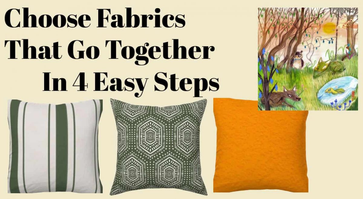 Choose Fabrics That Go Together In 4 Easy Steps