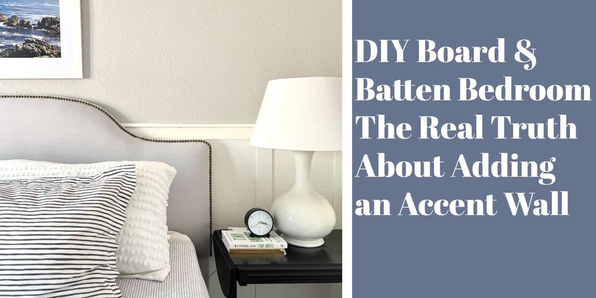 DIY Board & Batten Bedroom – The Real Truth About Adding an Accent Wall