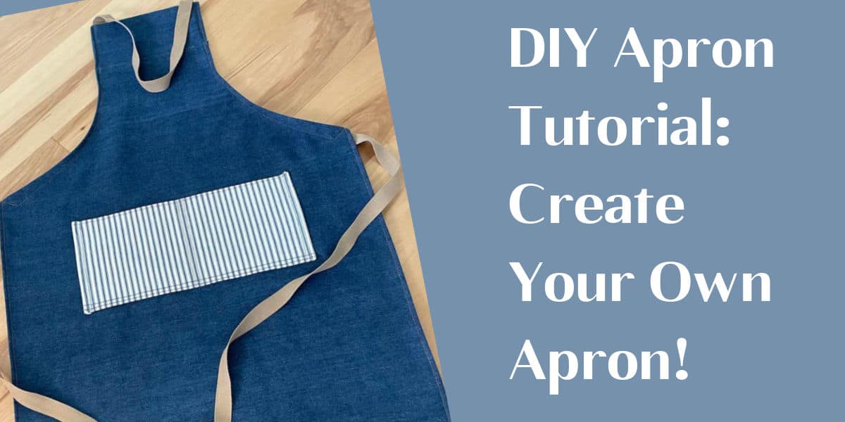 DIY Apron Tutorial: Create Your Own Apron!