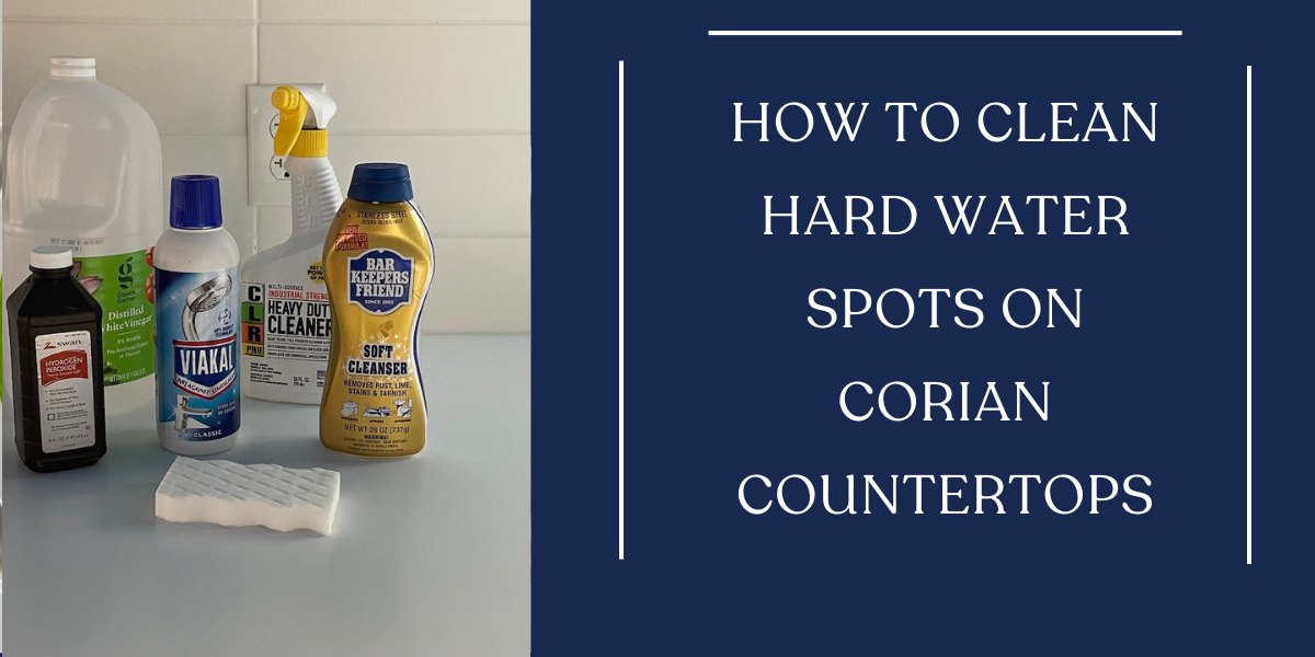 How to Clean Hard Water Spots on Corian Countertops
